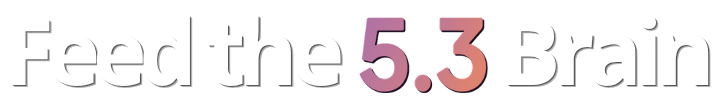 Feed the 5.3 Brain